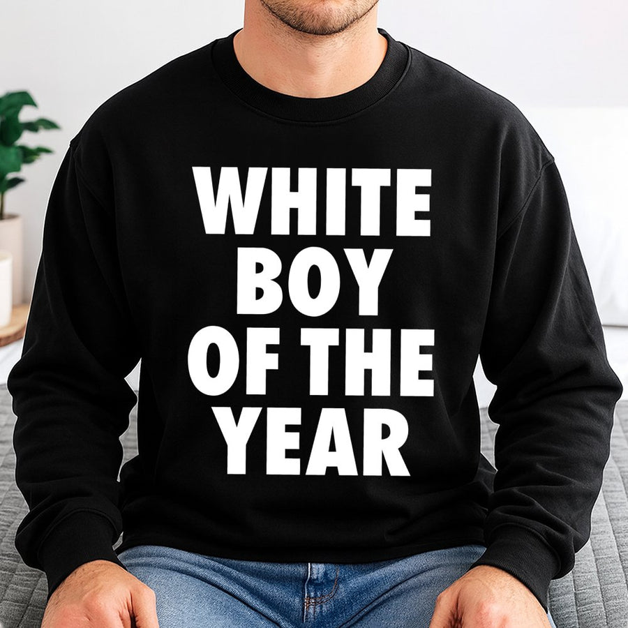White Boy Of The Year Sweatshirt | Funny Graphic Quote | Soft Cotton-Poly Blend | Novelty Valentine's Day Gift For Boyfriend