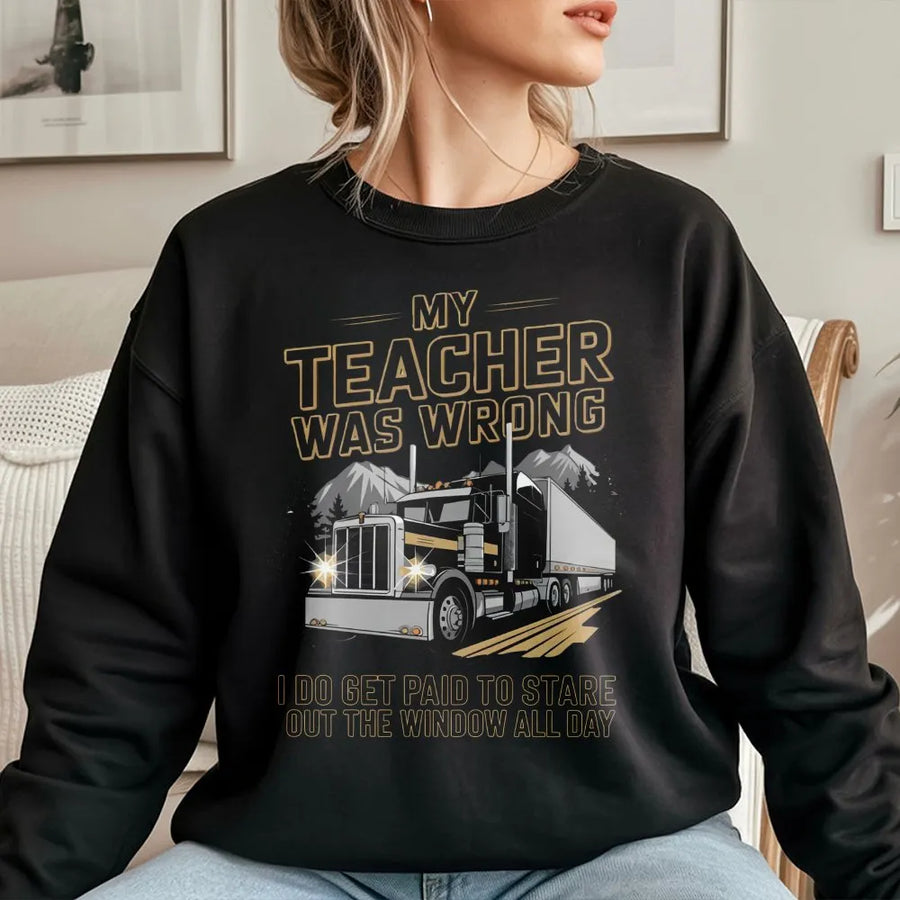 My Teacher Was Wrong Semi Truck Sweatshirt | Funny Big Rig Graphic Print | Premium Cotton Blend | Gift For Truckers & Long Haul Drivers