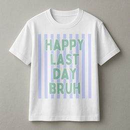 Happy Last Day Bruh T-Shirt | Funny Teacher Summer Quote Pullover | Soft Cotton Blend Top | End of Year Gift for Teacher