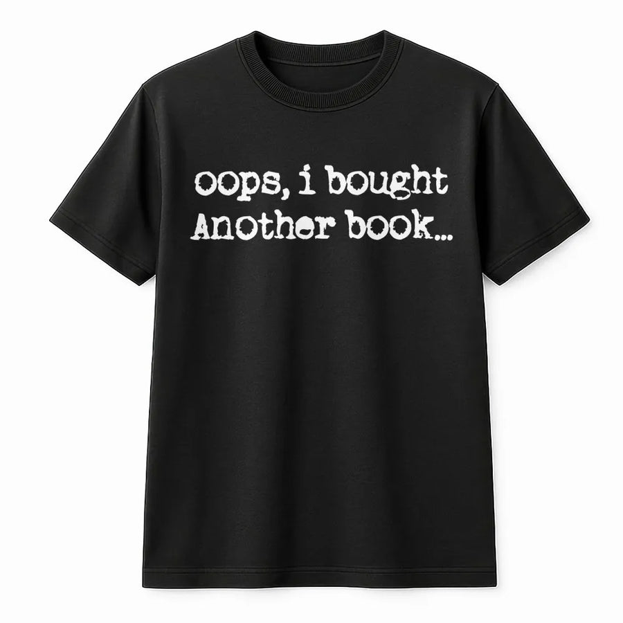 Oops I Bought Another Book T-Shirt | Funny Bookworm Graphic Tee | Premium 100% Cotton Shirt | Perfect Gift for Readers and Bibliophiles