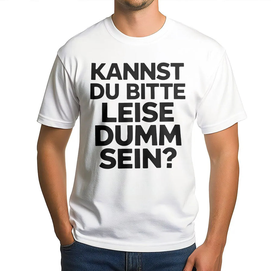 Lustiger Spruch T-Shirt | "Kannst du bitte leise dumm sein?" Design | Premium Unisex Pullover | Sarkastisches Humor Geschenk für Männer & Frauen