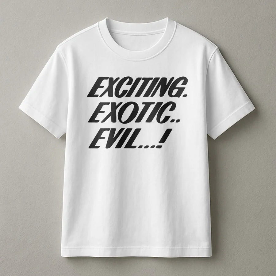 Exciting Exotic Evil Slogan T-Shirt | Bold Typography Graphic Tee | 100% Cotton Premium Quality | Retro Y2K Aesthetic Streetwear Gift For Teens