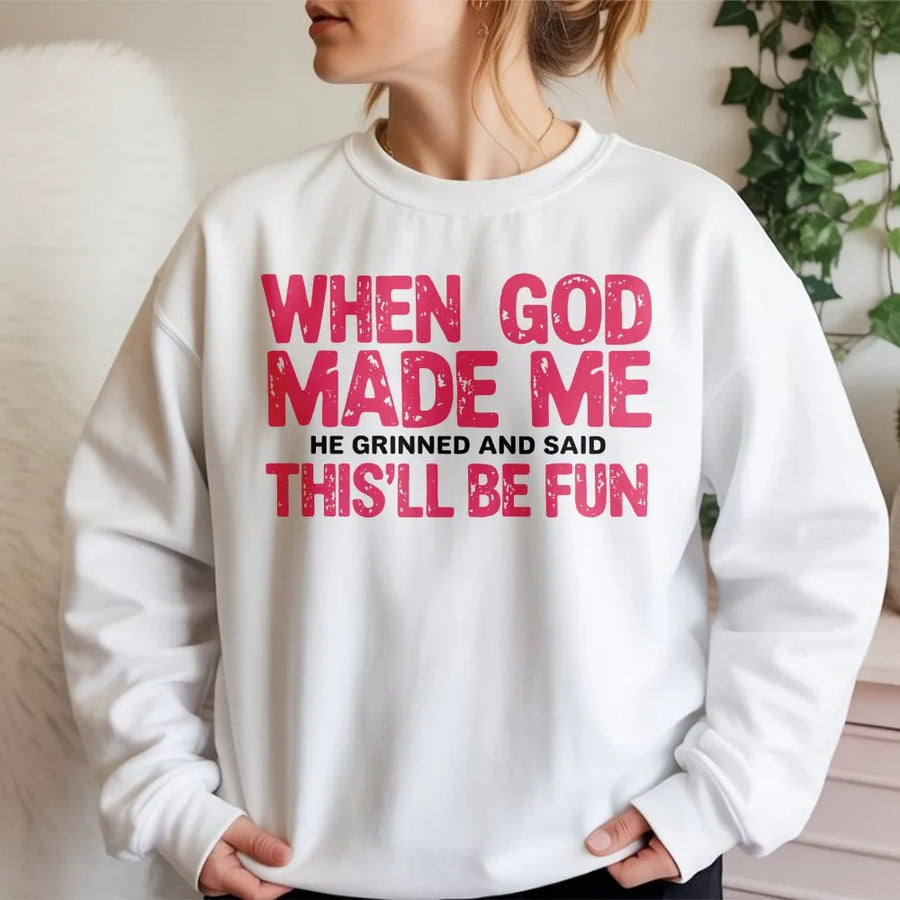 When God Made Me He Grinned And Said This Will Be Fun Sweatshirt | Funny Christian Quote Graphic Pullover | Premium Cotton Blend | Gift For Women