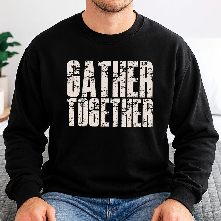 Gather Together Sweatshirt | Distressed Fall Aesthetic Crewneck | Soft Cotton Blend | Thanksgiving Gift for Family
