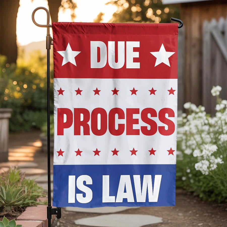 Due Process Is Law Garden Flag | Patriotic Yard Decor | Premium Weather-Resistant Polyester | Constitutional Rights Gift for Citizens