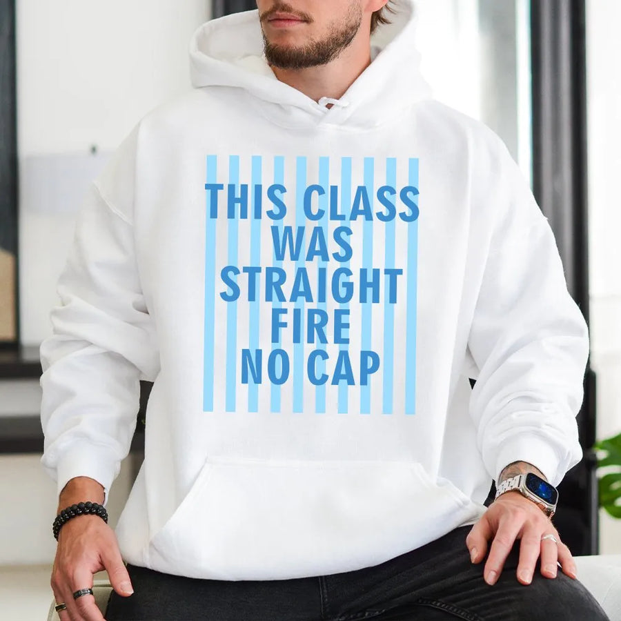 Funny Teacher Hoodie | 'This Class Was Straight Fire No Cap' Graphic Sweatshirt | Premium Cotton Blend | Teacher Appreciation or Student Gift