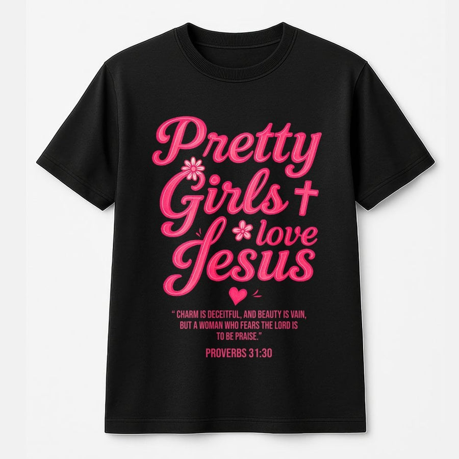 Pretty Girls Love Jesus T-Shirt | Proverbs 31:30 Christian Graphic Tee | Premium 100% Cotton | Religious Gift for Women Faith Based Apparel