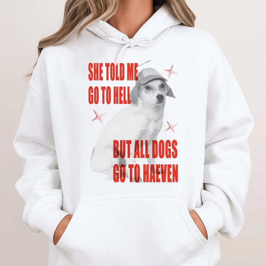 Dog Graphic Hoodie | Funny Quote She Told Me Go To Hell Design | Premium Cotton Blend | Gift For Dog Lovers & Pet Owners