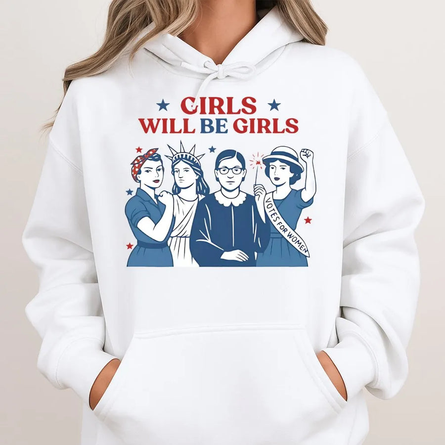 Girls Will Be Girls Hoodie | Feminist Graphic Pullover | Soft Cotton Blend Premium Sweatshirt | Empowering Women's Rights Gift For Her