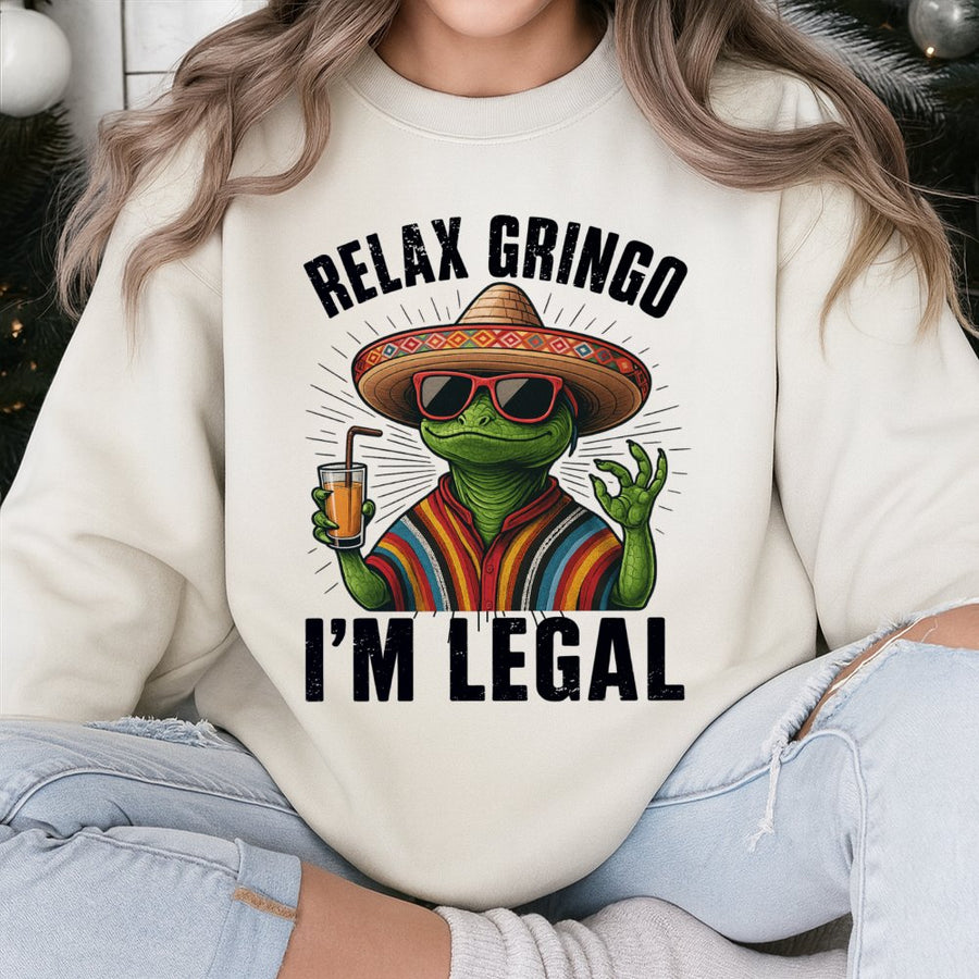 Relax Gringo I'm Legal Funny Lizard Sweatshirt | Mexican Fiesta Graphic Design | Premium Cotton Blend Unisex Pullover | Humorous Graphic Gift