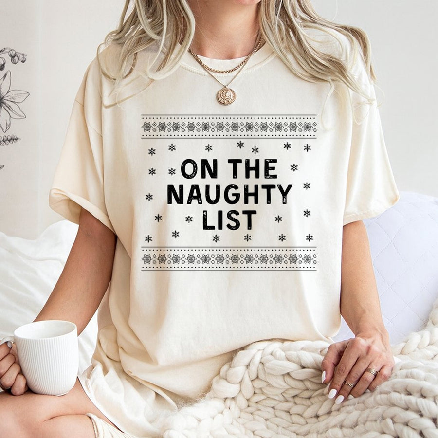 On The Naughty List T-Shirt | Funny Christmas Quote Graphic Tee | 100% Premium Cotton | Humorous Holiday Apparel Gift For Adults