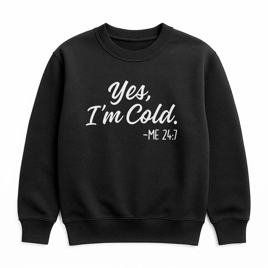 Yes I'm Cold Sweatshirt | Funny Quote Graphic Crewneck | Premium Cotton Blend | Cozy Gift for Always Cold Women and Men