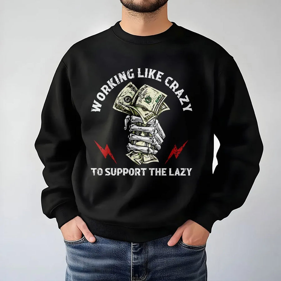 Working Like Crazy Sweatshirt | Funny Skeleton Money Design | Premium Cotton Blend | Sarcastic Gift for Hard Workers and Employees