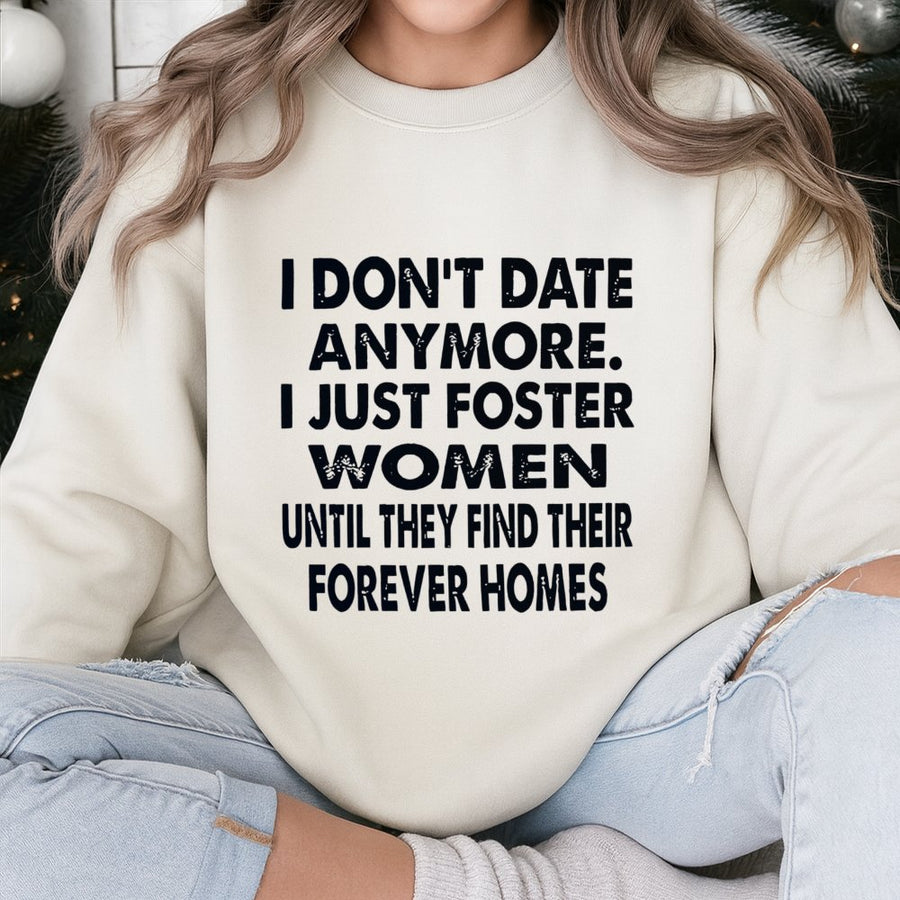I Don't Date Anymore Sweatshirt | Funny Dating Sarcastic Quote | Premium Cotton Blend | Gift For Single Men & Women
