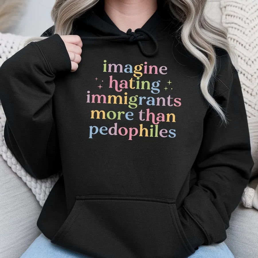 Immigrant Rights Hoodie | Imagine Hating Immigrants Pastel Quote | Premium Cotton Blend | Gift for Social Justice Activist