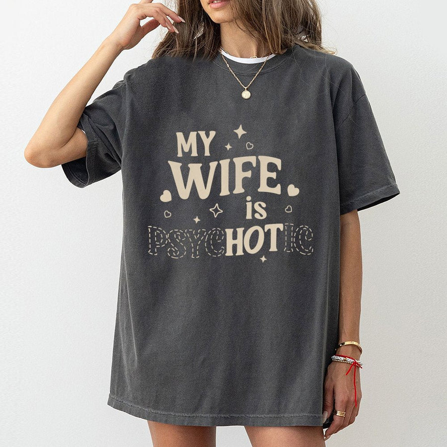 My Wife Is Psychotic T-Shirt | Funny Sarcastic Couple Humor Design | Premium Soft Cotton Tee | Gift for Husband or Anniversary Present
