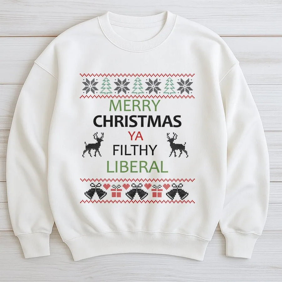 Merry Christmas Ya Filthy Liberal Sweatshirt | Funny Ugly Sweater | Premium Cotton Blend | Gift for Conservative Voter