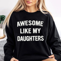 Awesome Like My Daughters Sweatshirt | Funny Dad Quote Graphic | Premium Cotton Blend Unisex Crewneck | Father's Day 2026 Gift For Dad From Daughter