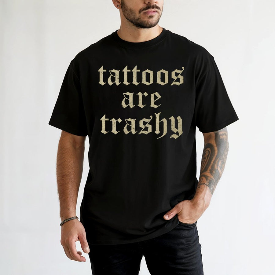 Tattoos Are Trashy T-Shirt | Retro Gothic Text Graphic | 100% Cotton Premium Tee | Sarcastic Slogan Gift For Tattoo Lovers