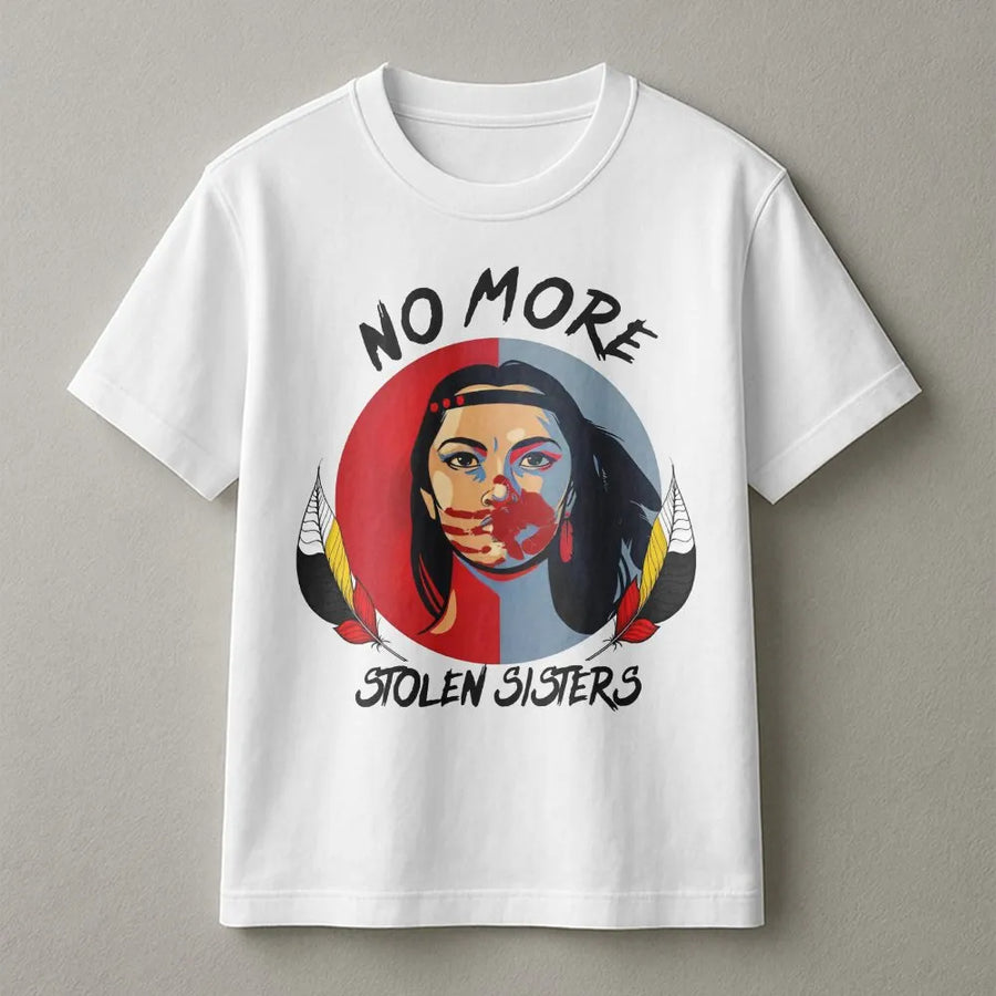 No More Stolen Sisters T-Shirt | MMIW Awareness Graphic Tee | Premium 100% Cotton Indigenous Advocacy Apparel | Gift for Native American Allies