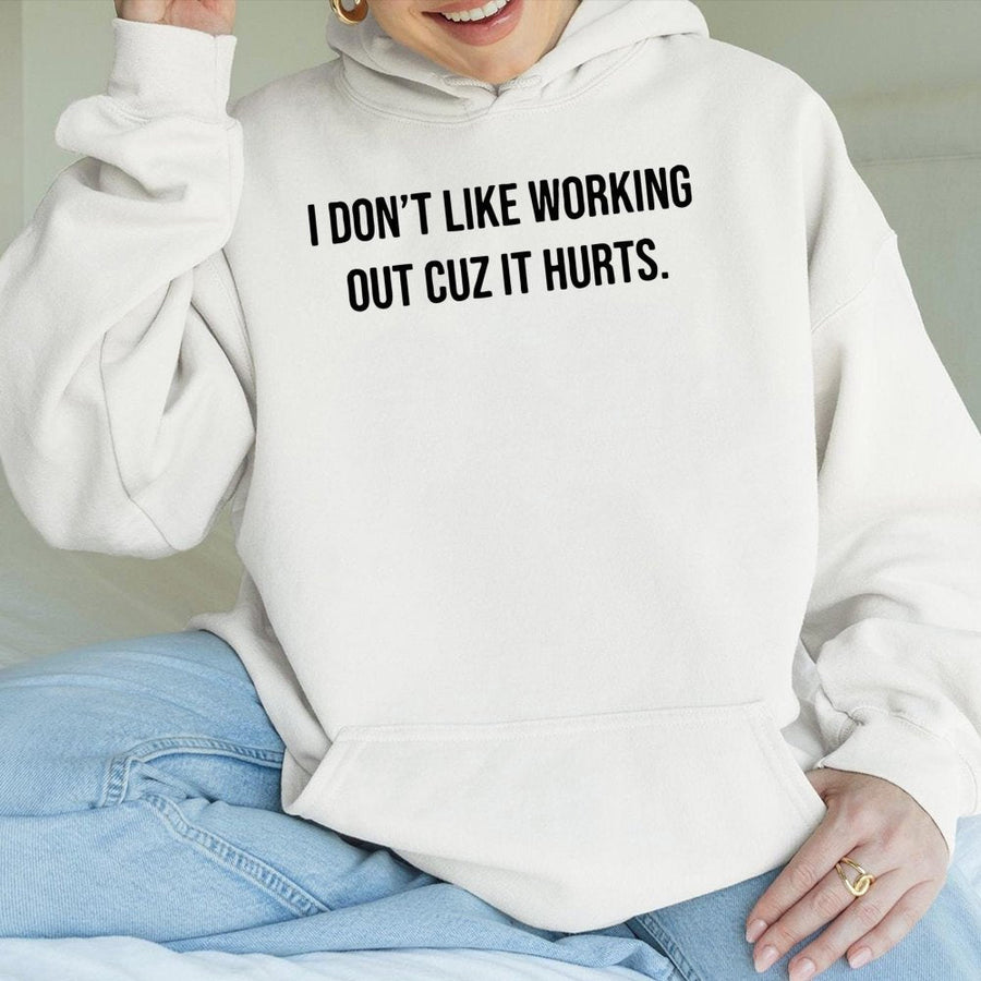 I Don't Like Working Out Cuz It Hurts Hoodie | Sarcastic Gym Quote Graphic | Premium Cotton-Poly Blend | Funny Fitness Gift For Workout Haters