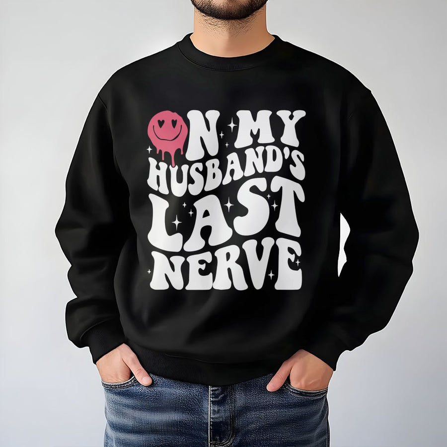 On My Husband's Last Nerve Sweatshirt | Funny Wife Retro Graphic Design | Premium Cotton Blend Crewneck | Sassy Relationship Gift For Her
