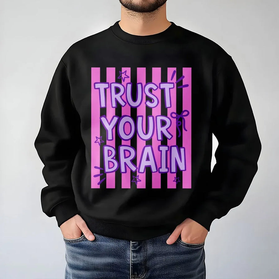 Trust Your Brain Sweatshirt | Pink Striped Positive Affirmation Graphic | Premium Cotton Blend | Inspirational Gift for Women and Teens