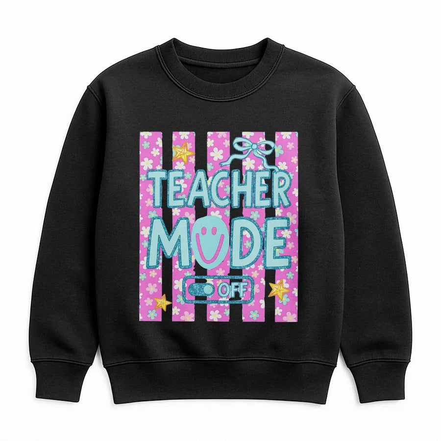 Teacher Mode Off Sweatshirt | Summer Vacation Floral Print | Soft Cotton Blend | Teacher Appreciation Gift