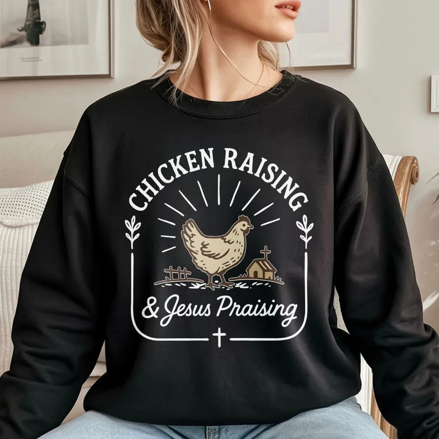 Chicken Raising and Jesus Praising Sweatshirt | Christian Homestead Graphic | Premium Cotton Blend | Gift for Farmer or Poultry Lover
