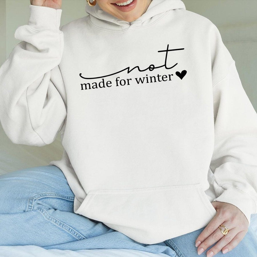 Not Made For Winter Hoodie | Minimalist Typography Graphic Sweatshirt | Cotton-Polyester Blend | Funny Cold Weather Gift For Her