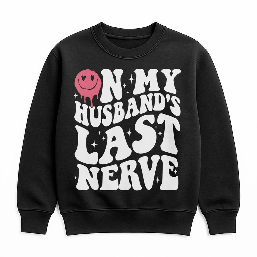 On My Husband's Last Nerve Sweatshirt | Retro Y2K Smiley Face Design | Premium Cotton Blend | Funny Wife Gift for Her Birthday or Anniversary