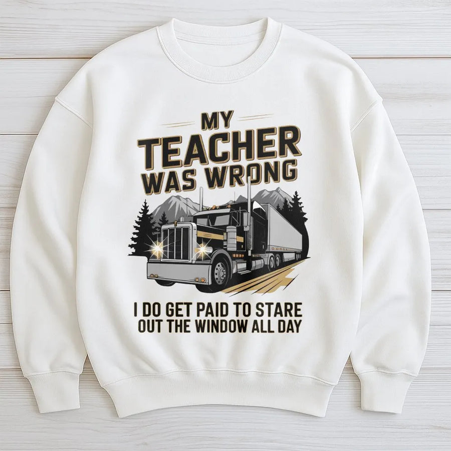 My Teacher Was Wrong Semi Truck Sweatshirt | Funny Big Rig Graphic Print | Premium Cotton Blend | Gift For Truckers & Long Haul Drivers