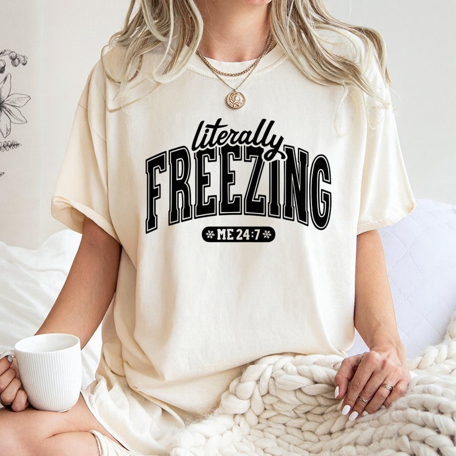 Literally Freezing T-Shirt | Funny Cold Weather Graphic Tee | Premium 100% Cotton | Relatable Gift for Always Cold Women and Men