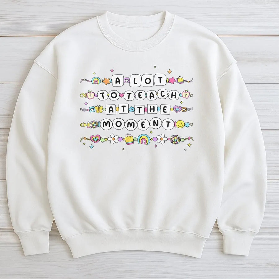 Teacher Sweatshirt | A Lot To Teach At The Moment Cute Beaded Design | Premium Comfort Colors Crewneck | Back to School Gift for Elementary Teacher