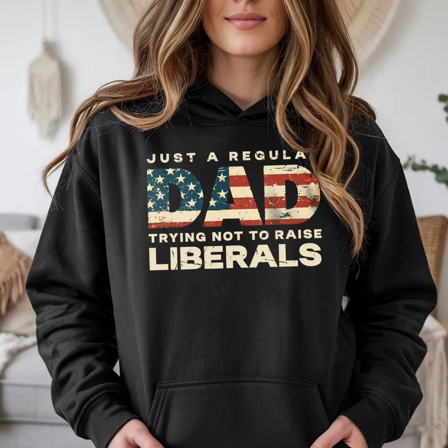 Just A Regular Dad Hoodie | Funny Political Graphic Sweatshirt | Cotton-Polyester Blend | Patriotic Father's Day Gift For Conservative Dads