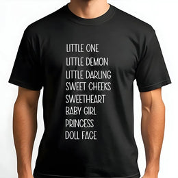 Baby Girl T-Shirt | Funny List of Pet Names Slogan Tee | Soft Cotton Unisex Graphic Shirt | Gift for Girlfriend, Little Demon Princess