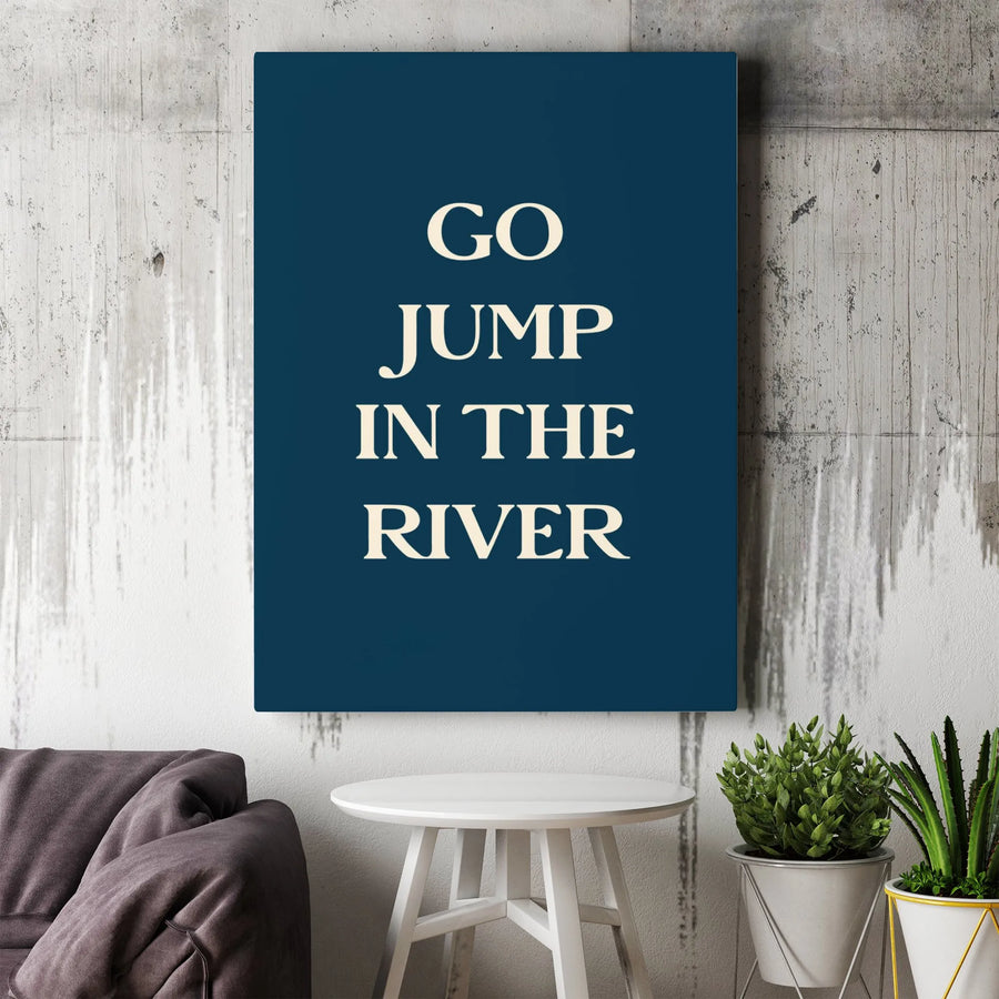 Go Jump In The River Canvas Wall Art | Navy Blue Typographic Print | Premium Gallery Wrapped Decor | Modern Minimalist Home Office Gift