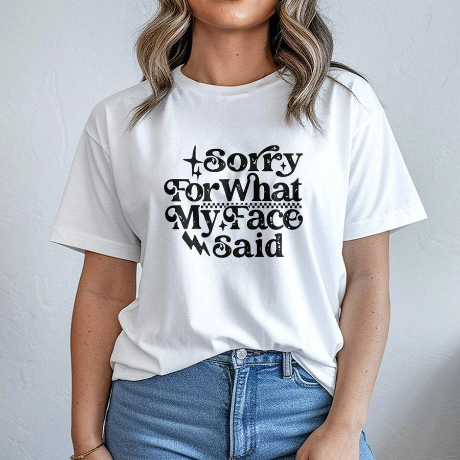 Sorry For What My Face Said T-Shirt | Sarcastic Humor Graphic Tee | Premium 100% Cotton Apparel | Funny Gift For Sarcastic Friend Or Coworker