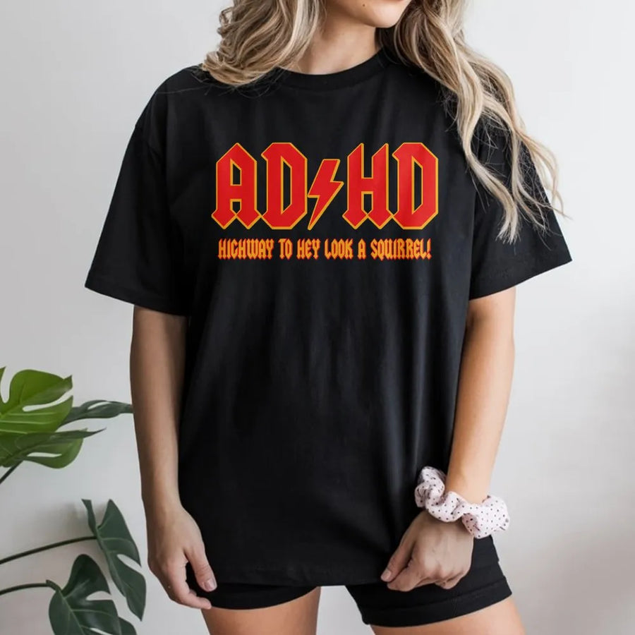 ADHD Graphic T-Shirt | Highway To Hey Look A Squirrel Funny Quote | Premium Cotton Tee | Mental Health Humor Gift For Men Women