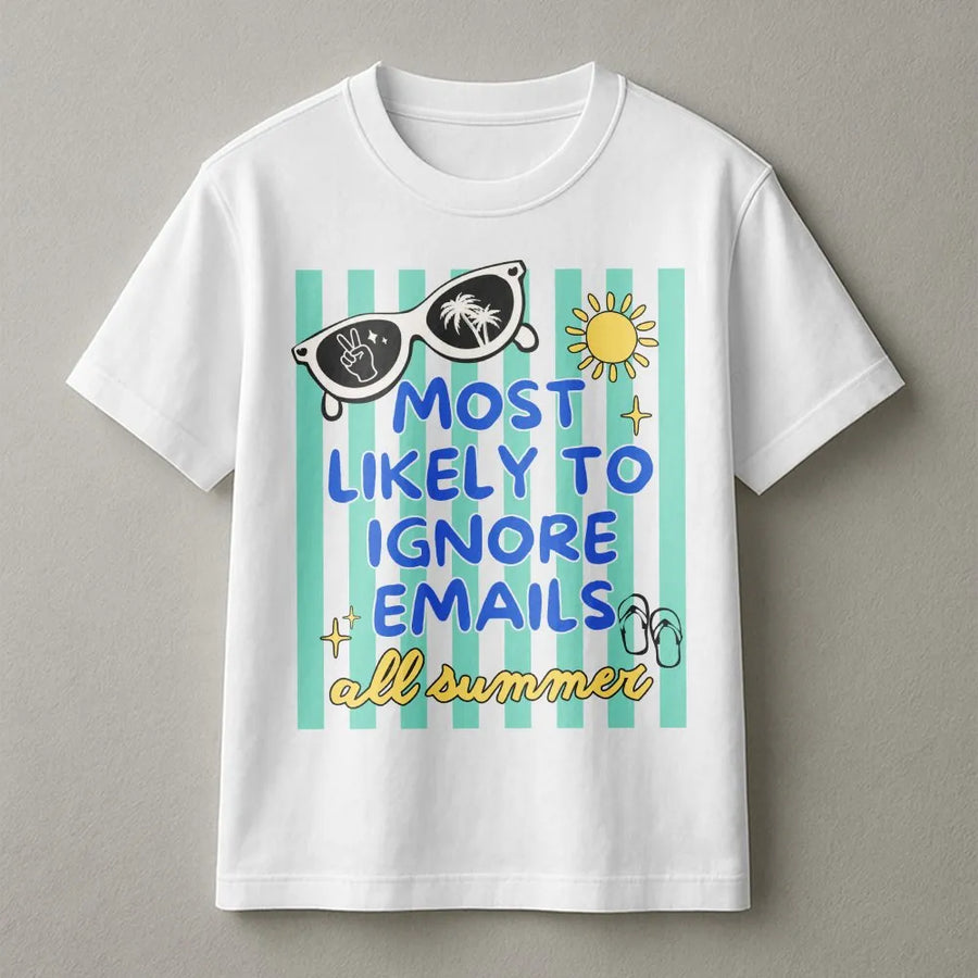 Funny Teacher T-Shirt | Most Likely To Ignore Emails All Summer Design | Soft Cotton Blend Pullover | Last Day of School Gift for Educators