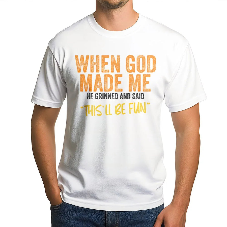 When God Made Me T-Shirt | Funny Sarcastic Quote Sweatshirt | Premium Cotton Blend | Unisex Christian Humor Novelty Gift