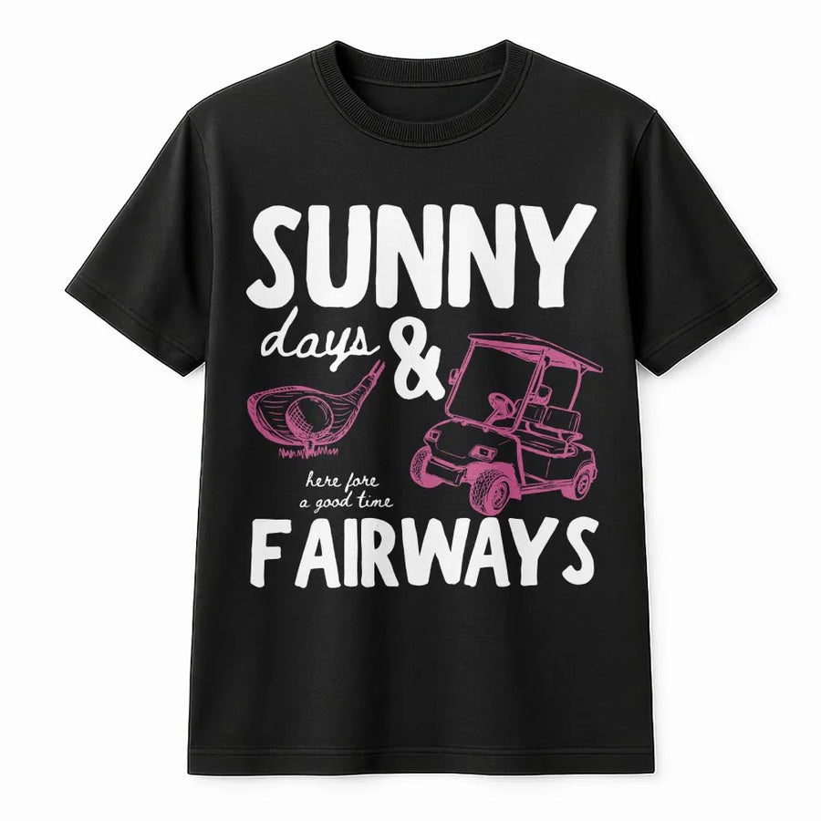 Golf Lover T-Shirt | Sunny Days & Fairways Funny Pun Graphic | Premium Cotton Blend | Unisex Gift for Golfer