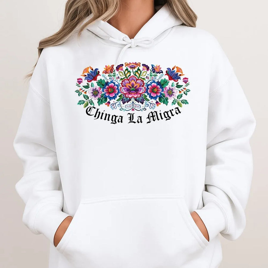 Chinga La Migra Hoodie | Floral Folk Art Typography | Premium Soft Cotton Blend | Social Justice Activism Gift