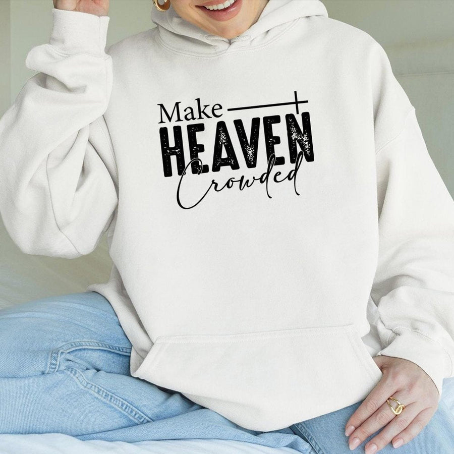 Make Heaven Crowded Hoodie | Religious Faith Graphic Sweatshirt | Premium Cotton-Blend | Christian Gift for Men and Women