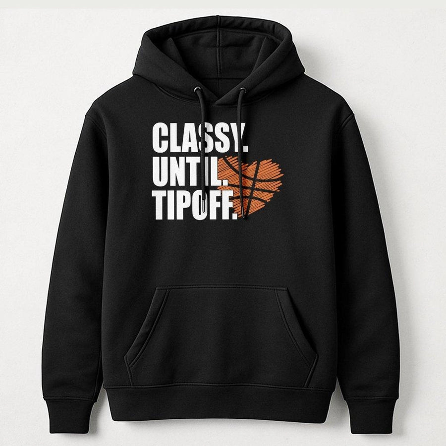 Classy Until Tipoff Hoodie | Basketball Heart Graphic | Cotton Blend Premium Sweatshirt | Gift for Basketball Mom & Fan