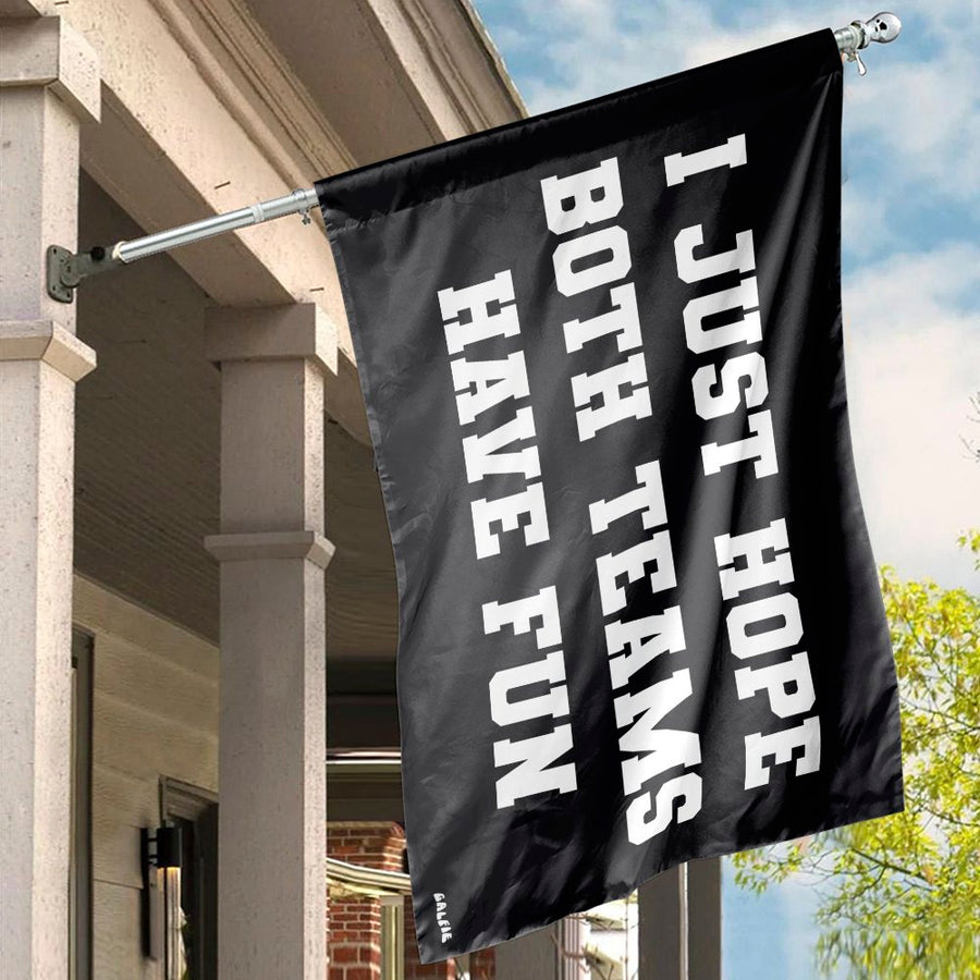 I Just Hope Both Teams Have Fun House Flag | Funny Sports Quote Banner | Premium Weather-Resistant Polyester | Gift For Football Tailgate Party Decor
