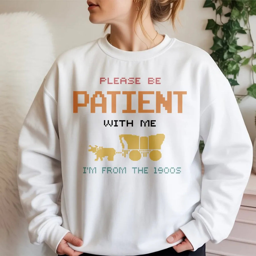 Please Be Patient With Me Im From The 1900s Sweatshirt | Retro 8-Bit Pixel Art Design | Premium Cotton Blend | Funny Nostalgic Gift For Millennials
