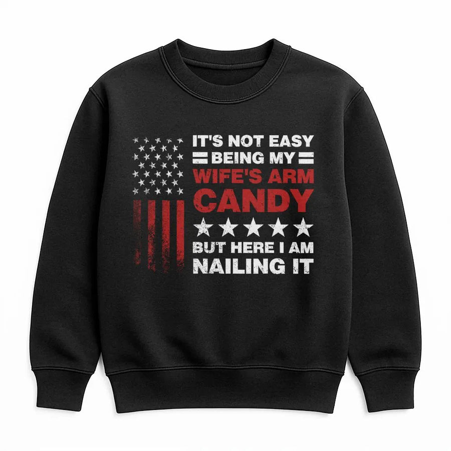Arm Candy Husband Sweatshirt | Funny Patriotic Flag Quote | Premium Cotton Blend | Best Anniversary Or Birthday Gift For Him