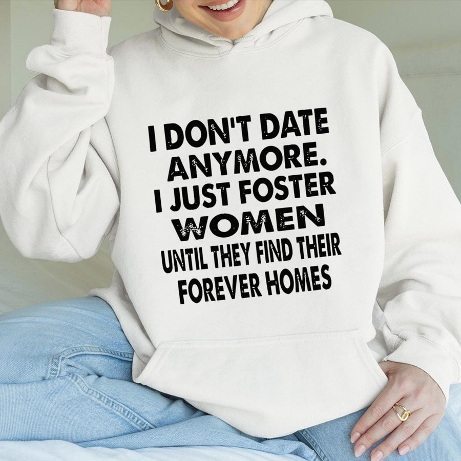 I Don't Date Anymore Foster Women Hoodie | Funny Sarcastic Dating Quote | Premium Cotton-Blend Pullover | Gift for Single Friends and Humor Lovers