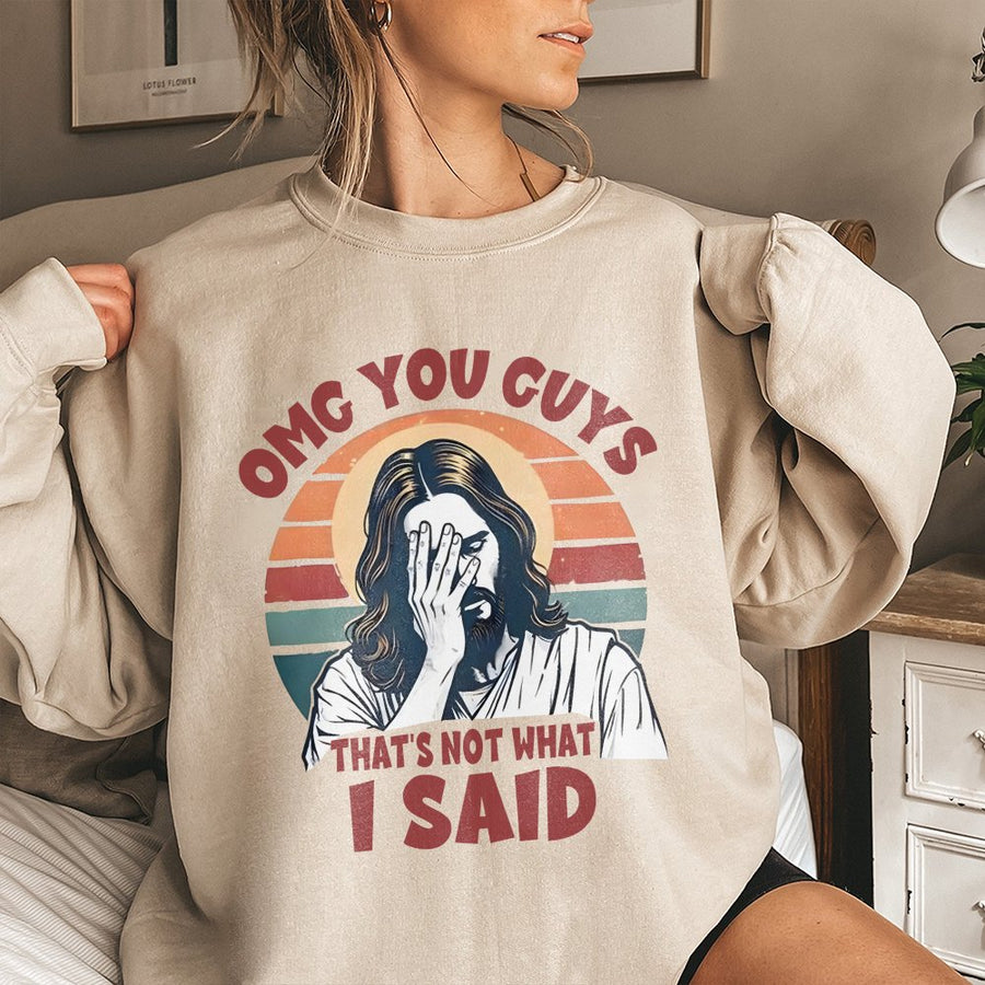 Funny Jesus Sweatshirt | Omg You Guys That's Not What I Said Graphic | Premium Cotton Blend Crewneck | Religious Humorous Gift for Christians